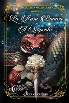 Paperback La Rosa Bianca e il Serpente - Vol.1: L'Inizio della Maledizione [Italian] Book