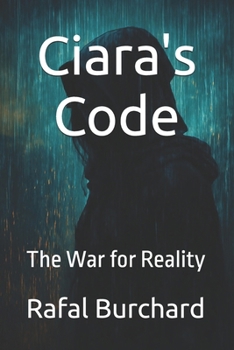 Paperback Ciara's Code: The War for Reality-The Shadow Edition Book