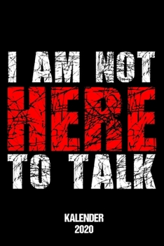 Kalender 2020 I Am Not Here To Talk: Terminkalender Fitness Statement als Geschenk f�r Sportler Jahreskalender 2020 A5 1 Woche 2 Seiten / 6x9 Zoll 120 Seiten / Terminplaner 2020 klein f�rs Fitnessstud