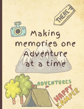 Making memories one Adventure at a time: Large Blank Camping Planner & memory book | outdoors rv travel log book for family & kids with bucket lists ... memories | gifts for campers traveler hiker