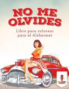 Paperback No Me Olvides: Libro Para Colorear Para El Alzheimer [Spanish] Book