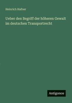 Paperback Ueber den Begriff der höheren Gewalt im deutschen Transportrecht [German] Book