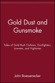 Paperback Gold Dust and Gunsmoke: Tales of Gold Rush Outlaws, Gunfighters, Lawmen, and Vigilantes Book