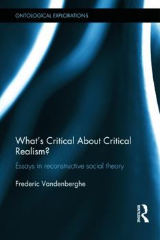 Hardcover What's Critical about Critical Realism?: Essays in Reconstructive Social Theory Book