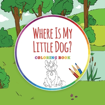 Paperback Where Is My Little Dog? - Coloring Book