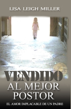 Paperback Vendido al Mejor Postor: El Amor Implacable de Un Padre [Spanish] Book