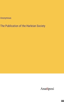 The Publication of the Harleian Society