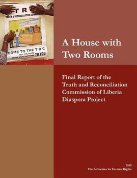 Paperback A House with Two Rooms: Final Report of the Truth and Reconciliation Commission of Liberia Diaspora Project Book