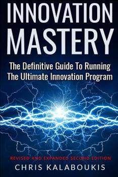 Paperback Innovation Mastery: The Definitive Guide to Running the Ultimate Innovation Program Book