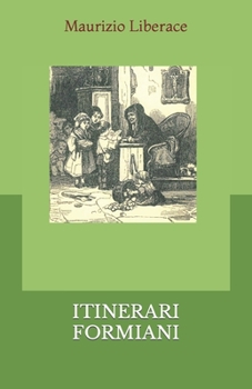 Paperback ITINERARI FORMIANI di cultura, storia, tradizioni. [Italian] Book