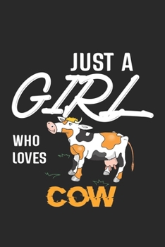 Paperback Just A Girl Who Loves Cow: Cow Lined Notebook / Cow Journal Gift, 120 Pages, 6x9, Soft Cover, Matte Finish, Amazing Gift For Cow Lover Book