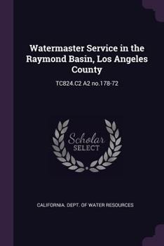Paperback Watermaster Service in the Raymond Basin, Los Angeles County: TC824.C2 A2 no.178-72 Book