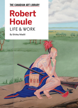 Hardcover Robert Houle: Life & Work Book