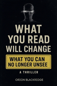 Paperback What You Read Will Change What You Can No Longer Unsee Book