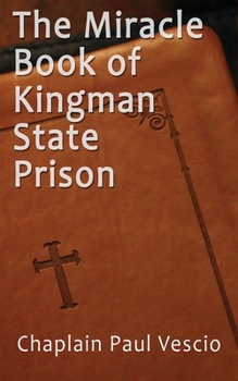 Paperback The Miracle Book of Kingman State Prison Book