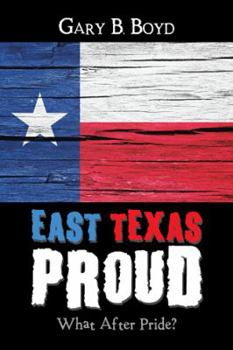 Paperback East Texas Proud: What After Pride? Book