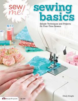 Paperback Sew Me! Sewing Basics: Simple Techniques and Projects for First-Time Sewers Book