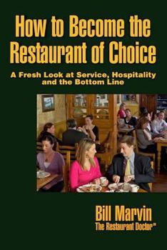 Paperback How to Become the Restaurant of Choice: A Fresh Look at Service, Hospitality and the Bottom Line Book
