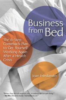 Paperback Business from Bed: The 6-Step Comeback Plan to Get Yourself Working Again After a Health Crisis Book