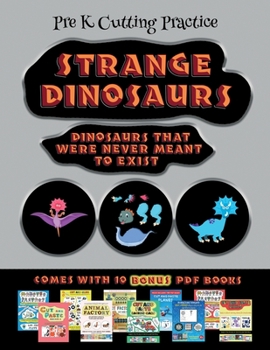 Paperback Pre K Cutting Practice (Strange Dinosaurs - Cut and Paste): This book comes with a collection of downloadable PDF books that will help your child make Book