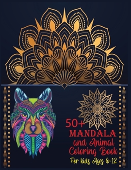 Paperback 50+ Mandala and Animal Coloring Book For Kids Ages 6-12 Book