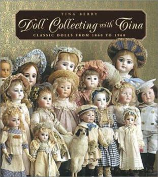 Hardcover Doll Collecting with Tina: Classic Dolls from 1860 to 1960 Book