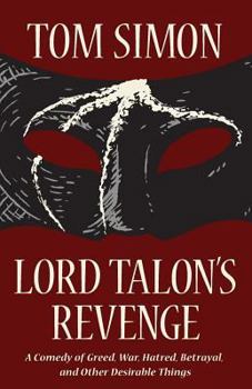 Paperback Lord Talon's Revenge: A comedy of greed, war, hatred, betrayal, and other desirable things Book