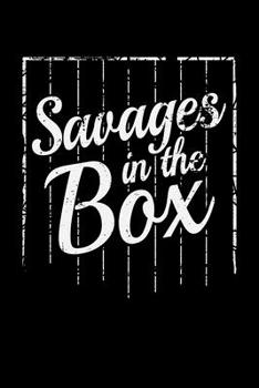 SAVAGES IN THE BOX: A   Journal, Notepad, or Diary to write down your thoughts. - 120 Page - 6x9 -   College Ruled Journal - Writing Book, Personal Writing Space, Doodle, Note,   Sketchpad