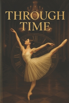 Paperback Through Time: Novel about Ballet Book