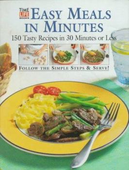 Hardcover Easy Meals in Minutes: 150 Tasty Recipes in 30 Minutes or Less Book