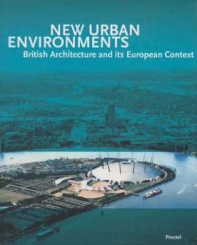 Hardcover New Urban Environments: British Architecture and Its European Context Book