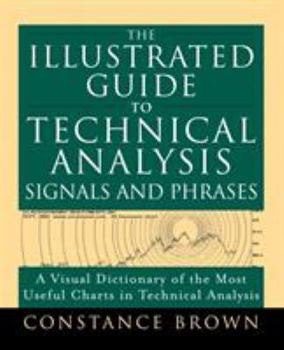 Paperback The Illustrated Guide to Technical Analysis Signals and Phrases Book