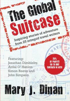 Hardcover The Global Suitcase: Inspiring Stories of Adventure from 25 Intrepid Travel Writers Book