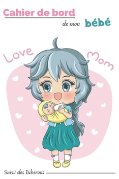 Cahier de bord de mon bébé - Suivi des biberons: Couverture rose et blanc - dessin d'une maman qui donne le biberon à son bébé ( Style manga ) (French Edition)