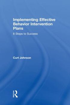 Hardcover Implementing Effective Behavior Intervention Plans: 8 Steps to Success Book