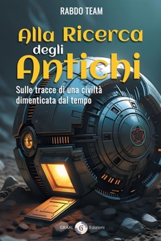 Paperback Alla Ricerca degli Antichi: Sulle tracce di una civiltà dimenticata dal tempo [Italian] Book