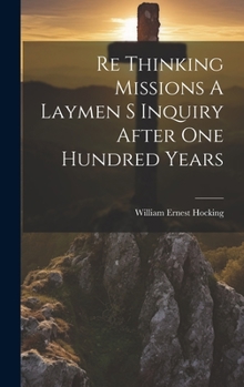 Hardcover Re Thinking Missions A Laymen S Inquiry After One Hundred Years Book