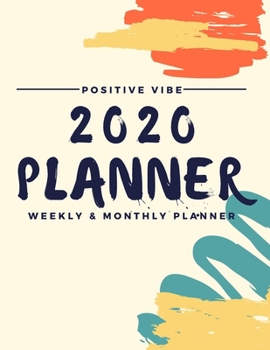 Paperback 2020 Planner Weekly & Monthly: 12-Month Planner (1 Jan 2020 - 31 Dec 2020), Contacts and Notes Section, 8.5" x 11" - Watercolor by Positive Vibe Book