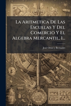 Paperback La Aritmetica De Las Escuelas Y Del Comercio Y El Algebra Mercantil, 1... [Spanish] Book