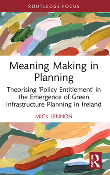 Meaning Making in Planning: Theorising 'Policy Entitlement' in the Emergence of Green Infrastructure Planning in Ireland