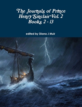 Paperback The Journals of Prince Henry Sinclair Vol. 2 Books 2 - 13 Book