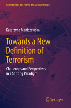 Paperback Towards a New Definition of Terrorism: Challenges and Perspectives in a Shifting Paradigm Book