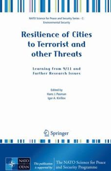 Resilience of Cities to Terrorist and Other Threats: Learning from 9/11 and Further Research Issues. NATO Science for Peace and Security Series.