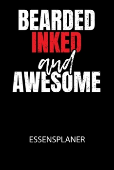 Paperback Bearded inked and awesome - Essensplaner: Wochenplaner f?r eine gesunde K?che - perfekt zum Tracken oder Vorausplanen geeignet! [German] Book