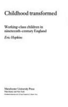 Paperback Childhood Transformed: Working-Class Children in Nineteenth-Century England Book