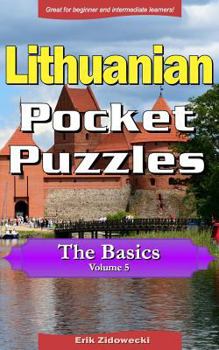Paperback Lithuanian Pocket Puzzles - The Basics - Volume 5: A Collection of Puzzles and Quizzes to Aid Your Language Learning [Lithuanian] Book