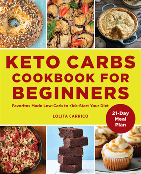 Paperback Keto Carbs Cookbook for Beginners: Favorites Made Low Carb to Kick-Start Your Diet Book