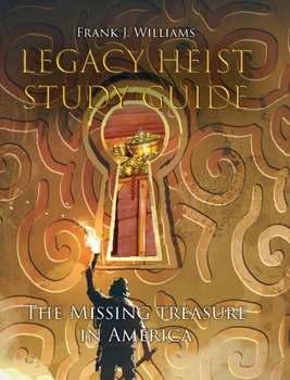 Legacy Heist Study Guide: The Missing Treasure in America
