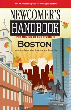 Paperback Newcomer's Handbook for Moving To and Living In Boston: Including Cambridge, Brookline, and Somerville Book