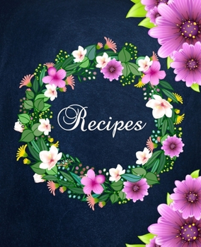 Recipes: amazing recipe notebook journal for adult great gift for mom to write in everyday or weekly special recipes and notes, gift cooking book for cook lovers chef